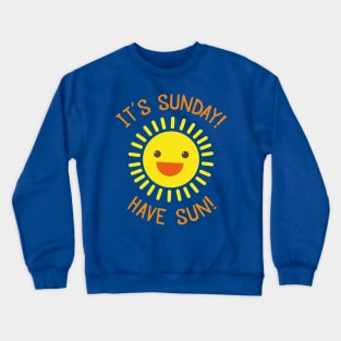 Have Sun | Gift Ideas Puns | Sunday Crewneck Sweatshirt